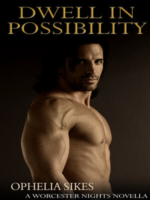 cover image of Dwell in Possibility--A Worcester Nights Novella (Book 1)